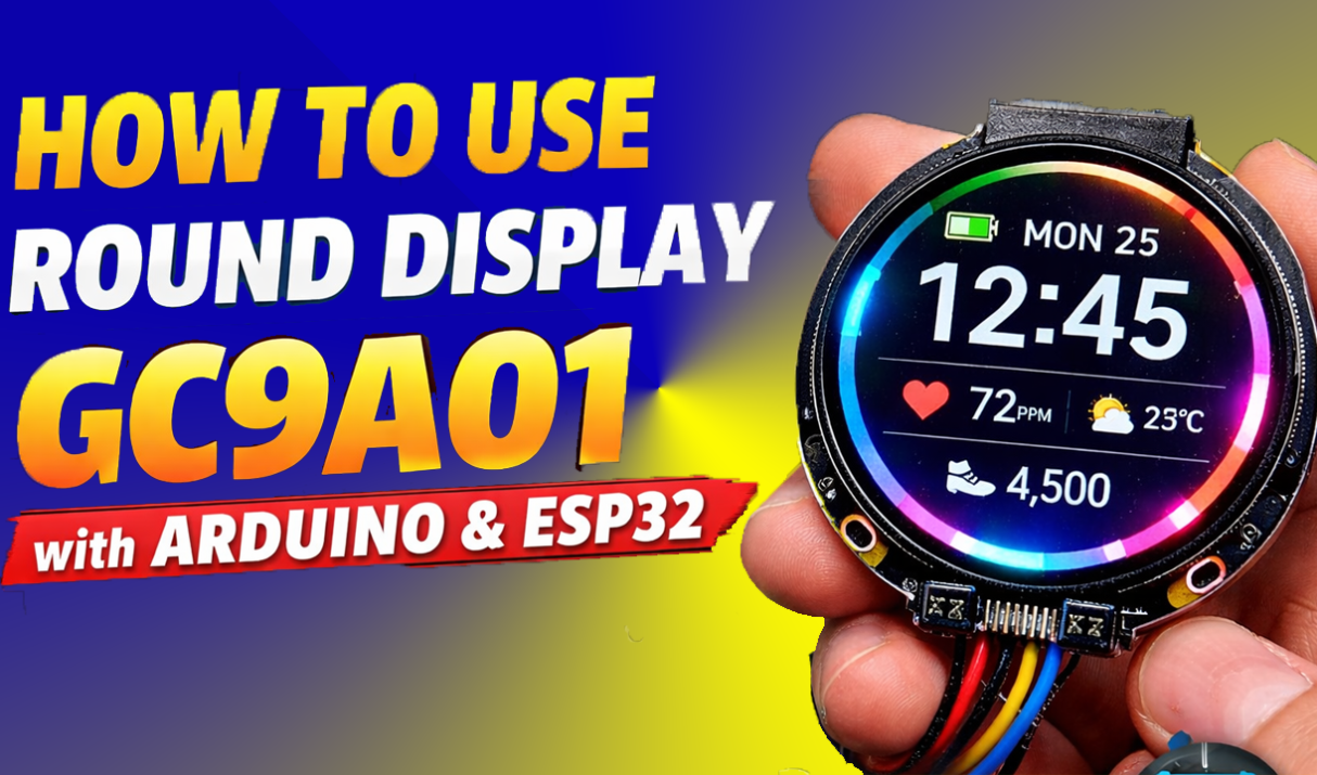 Complete Guide to GC9A01 Round Display with ESP32 & Arduino
